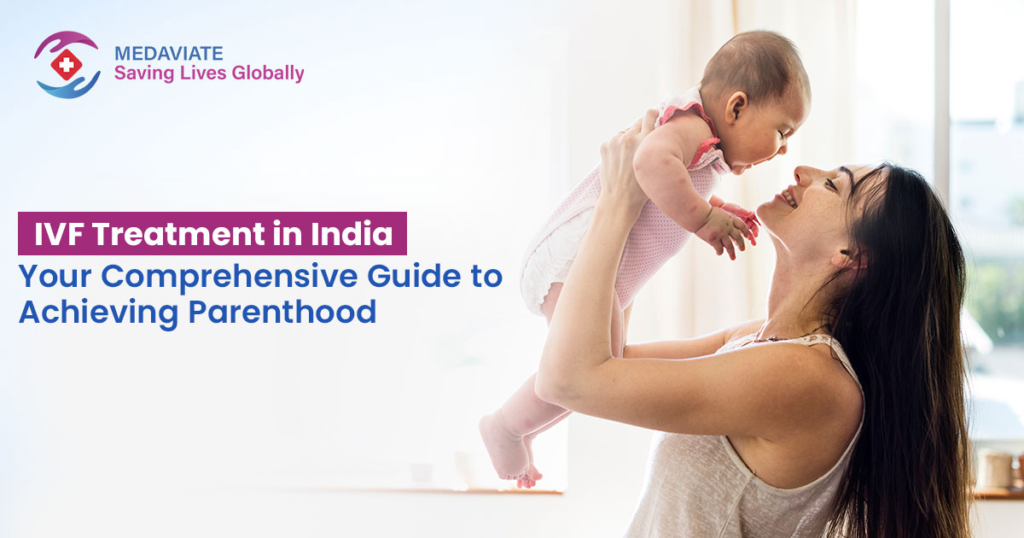 IVF Treatment in India: Your Comprehensive Guide to Achieving Parenthood